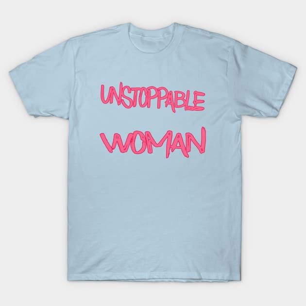 Unstoppable Woman T-Shirt by sarahnash